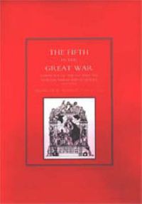 Cover image for The Fifth in the Great War: A History of the 1st and 2nd Northumberland Fusiliers, 1914 - 1918