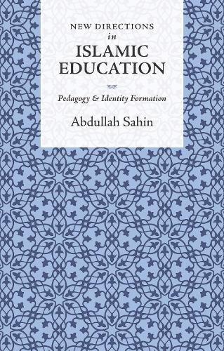 Cover image for New Directions in Islamic Education: Pedagogy and Identity Formation