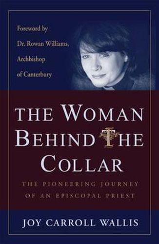 Cover image for Woman Behind the Collar: The Pioneering Journey of an Episcopal Priest