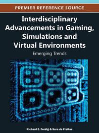 Cover image for Interdisciplinary Advancements in Gaming, Simulations, and Virtual Environments: Emerging Trends