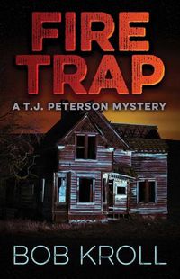 Cover image for Fire Trap: A T.J. Peterson Mystery