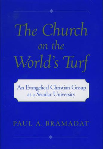 Cover image for The Church on the World's Turf: An Evangelical Christian Group at a Secular University