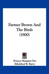 Cover image for Farmer Brown and the Birds (1900)