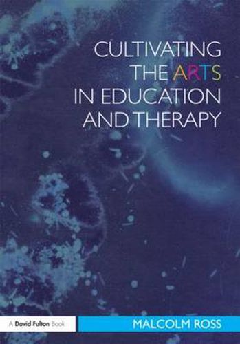 Cover image for Cultivating the Arts in Education and Therapy