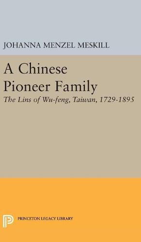 Cover image for A Chinese Pioneer Family: The Lins of Wu-feng, Taiwan, 1729-1895