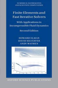 Cover image for Finite Elements and Fast Iterative Solvers: with Applications in Incompressible Fluid Dynamics