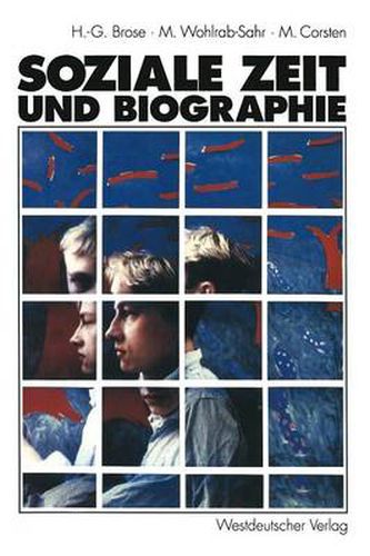 Cover image for Soziale Zeit und Biographie: UEber die Gestaltung von Alltagszeit und Lebenszeit