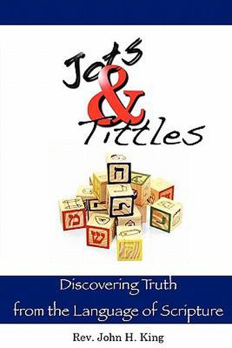 Cover image for Jots & Tittles: Discovering Truth from the Language of Scripture