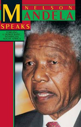 Cover image for Nelson Mandela Speaks: Forging a Democratic Non Racial South Africa