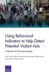Cover image for Using Behavioral Indicators to Help Detect Potential Violent Acts: A Review of the Science Base