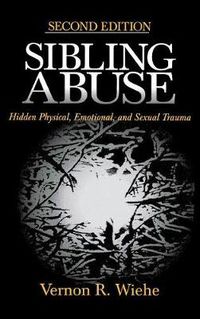 Cover image for Sibling Abuse: Hidden Physical, Emotional and Sexual Trauma