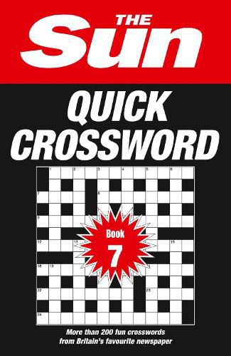 Cover image for The Sun Quick Crossword Book 7: 200 Fun Crosswords from Britain's Favourite Newspaper