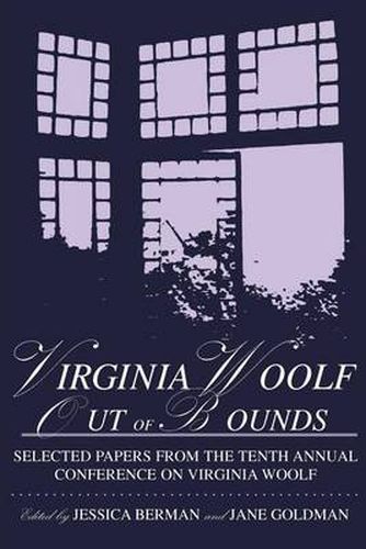 Virginia Woolf Out of Bounds: Selected Papers from the Tenth Annual Conference on Virginia Woolf, University of Maryland Baltimore County, June 8-11