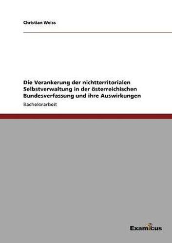 Cover image for Die Verankerung der nichtterritorialen Selbstverwaltung in der oesterreichischen Bundesverfassung und ihre Auswirkungen