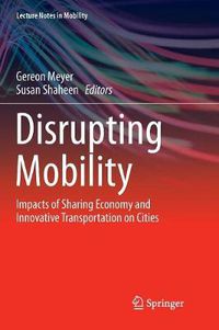 Cover image for Disrupting Mobility: Impacts of Sharing Economy and Innovative Transportation on Cities