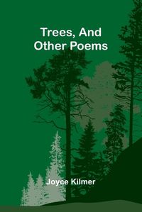 Cover image for Trees, And Other Poems