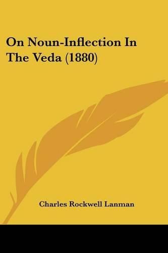 On Noun-Inflection in the Veda (1880)