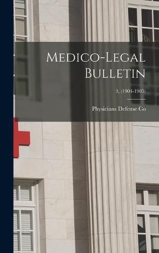 Cover image for Medico-legal Bulletin; 3, (1904-1905)