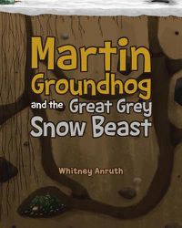 Cover image for Martin Groundhog and the Great Grey Snow Beast