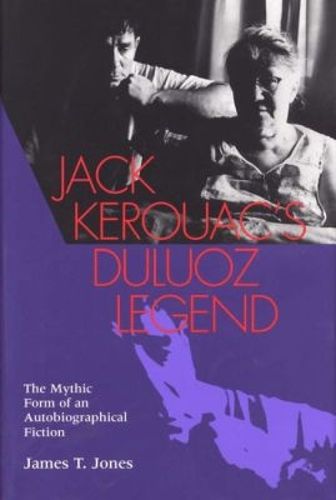 Cover image for Jack Kerouac's Duluoz Legend: The Mythic Form of an Autobiographical Fiction