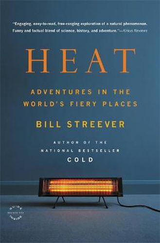Cover image for Heat: Adventures in the World's Fiery Places
