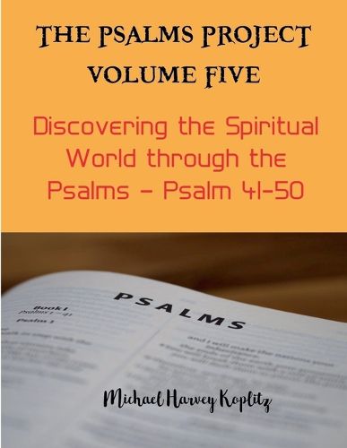 The Psalms Project Volume Five - Discovering the Spiritual World through the Psalms - Psalm 41-50