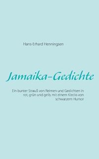 Cover image for Jamaika-Gedichte: Ein bunter Strauss von Reimen und Gedichten in rot, grun und gelb, mit einem Klecks von schwarzem Humor