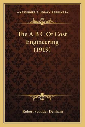 The A B C of Cost Engineering (1919)