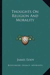 Cover image for Thoughts on Religion and Morality