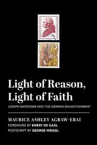 Cover image for Light of Reason, Light of Faith - Joseph Ratzinger and the German Enlightenment