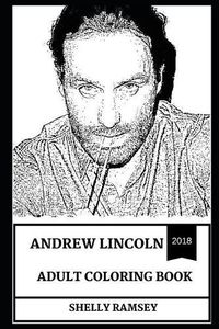 Cover image for Andrew Lincoln Adult Coloring Book: Famous Rick Grimes from the Walking Dead Franchise and Prodigy Actor, Sex Symbol and Movie Icon Inspired Adult Coloring Book