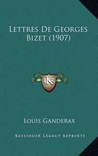 Cover image for Lettres de Georges Bizet (1907)