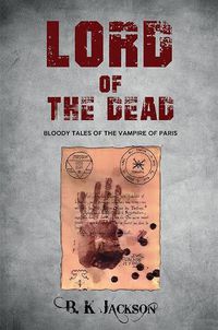 Cover image for Lord of the Dead: Bloody Tales of the Vampire of Paris