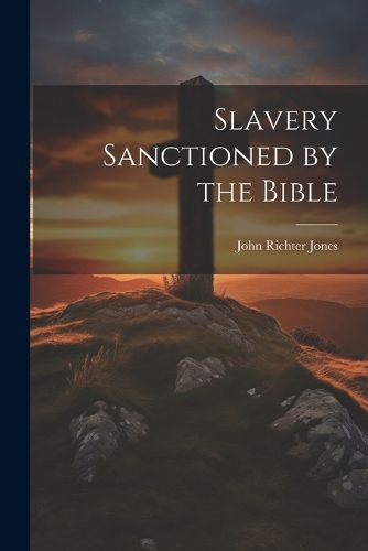 Cover image for Slavery Sanctioned by the Bible