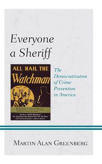 Cover image for Everyone a Sheriff: The Democratization of Crime Prevention in America