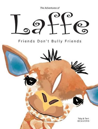 Cover image for The Adventures of Laffe: Friends Don't Bully Friends