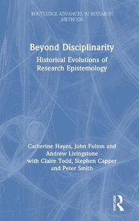Cover image for Beyond Disciplinarity: Historical Evolutions of Research Epistemology