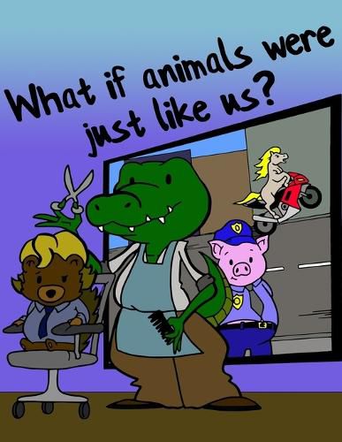 Cover image for What if Animals were just like us?