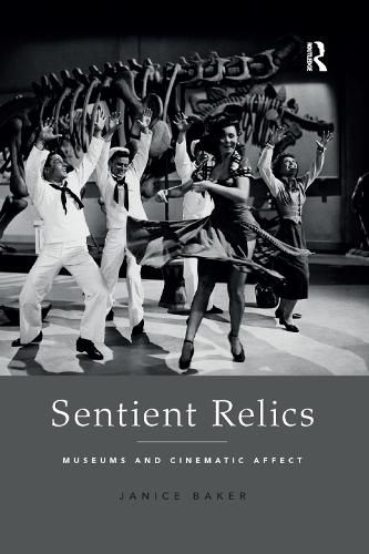 Cover image for Sentient Relics: Museums and Cinematic Affect