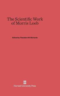 Cover image for The Scientific Work of Morris Loeb