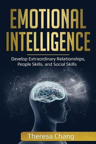 Cover image for Emotional Intelligence: Develop Extraordinary Relationships, People Skills, and Social Skills