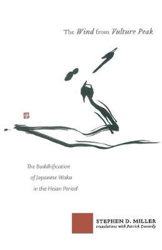 Cover image for The Wind from Vulture Peak: The Buddhification of Japanese Waka in the Heian Period