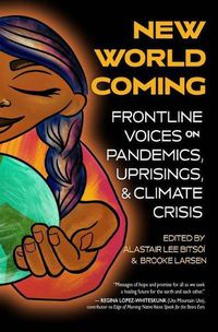 Cover image for New World Coming: Frontline Voices on Pandemics, Uprisings, and Climate Crisis