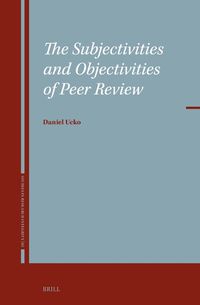 Cover image for The Subjectivities and Objectivities of Peer Review