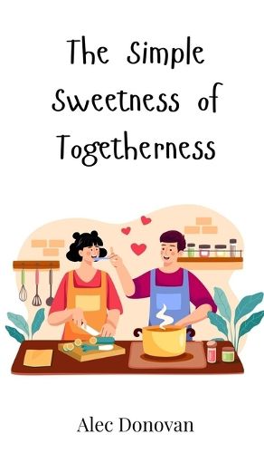 Cover image for The Simple Sweetness of Togetherness