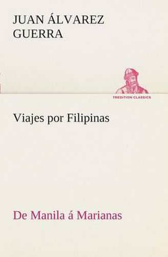 Cover image for Viajes por Filipinas: De Manila a Marianas