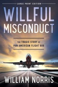 Cover image for Willful Misconduct: The Tragic Story of Pan American Flight 806