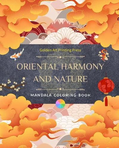 Oriental Harmony and Nature Coloring Book 35 Relaxing and Creative Mandala Designs for Asian Culture Lovers