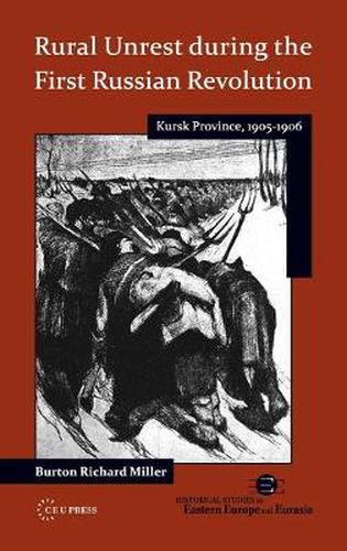 Cover image for Rural Unrest During the First Russian Revolution: Kursk Province, 1905-1906