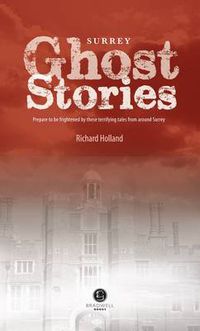 Cover image for Surrey Ghost Stories: Shiver Your Way Around Surrey